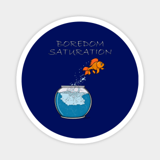 GOLDFISH BOREDOM SATURATION Magnet